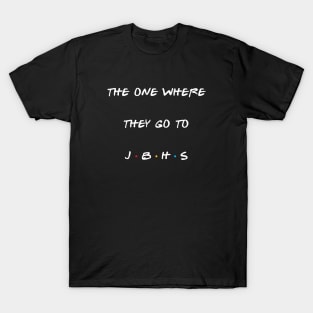 The one where they go to JBHS T-Shirt